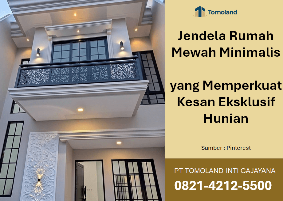 Jendela Rumah Mewah Minimalis yang Memperkuat Kesan Eksklusif Hunian