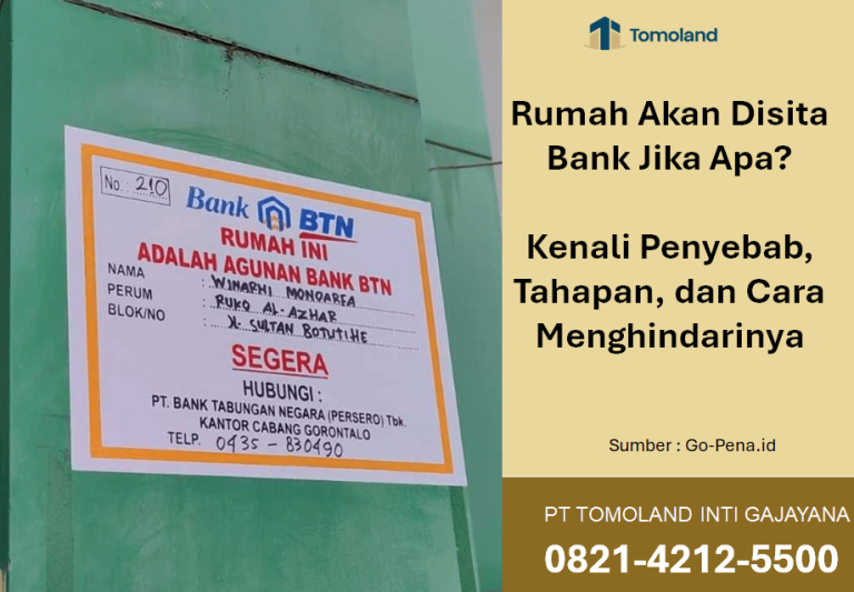 Rumah Akan Disita Bank Jika Apa? Kenali Penyebab, Tahapan, dan Cara Menghindarinya