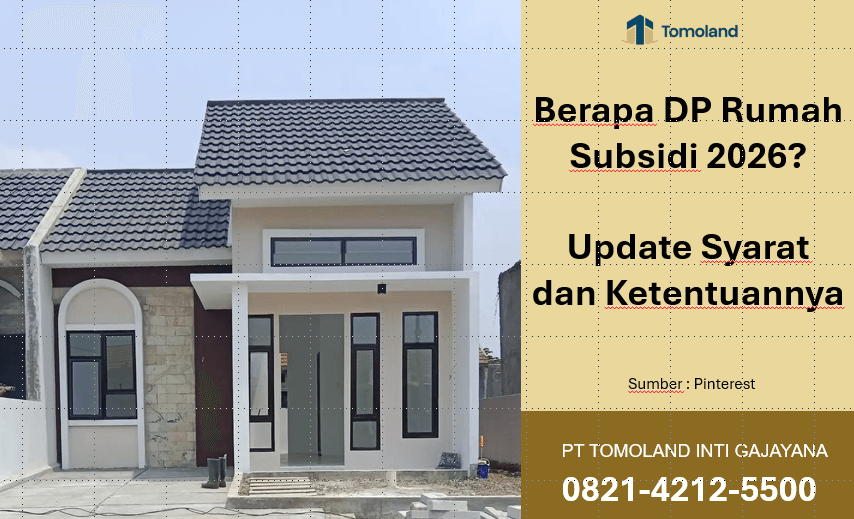 Berapa DP Rumah Subsidi 2026? Update Syarat dan Ketentuannya