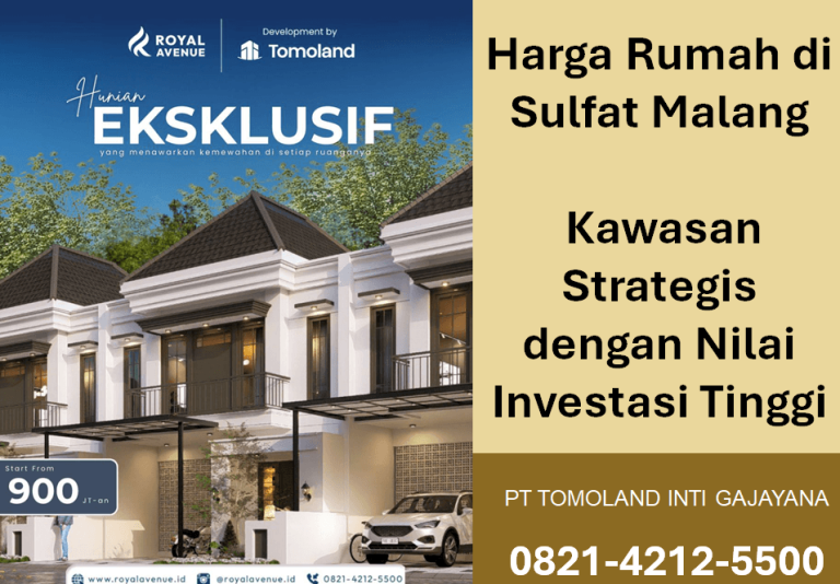 Harga Rumah di Sulfat Malang: Kawasan Strategis dengan Nilai Investasi Tinggi | Royal Avenue Sulfat