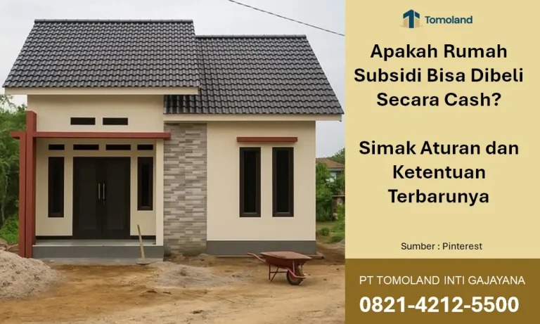 Apakah Rumah Subsidi Bisa Dibeli Secara Cash? Simak Aturan dan Ketentuan Terbarunya