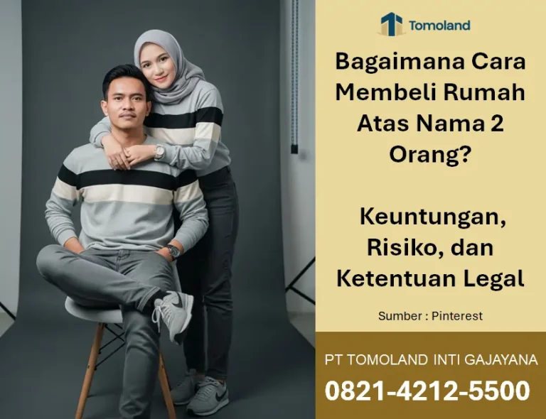 Bagaimana Cara Membeli Rumah Atas Nama 2 Orang? Keuntungan, Risiko, dan Ketentuan Legal