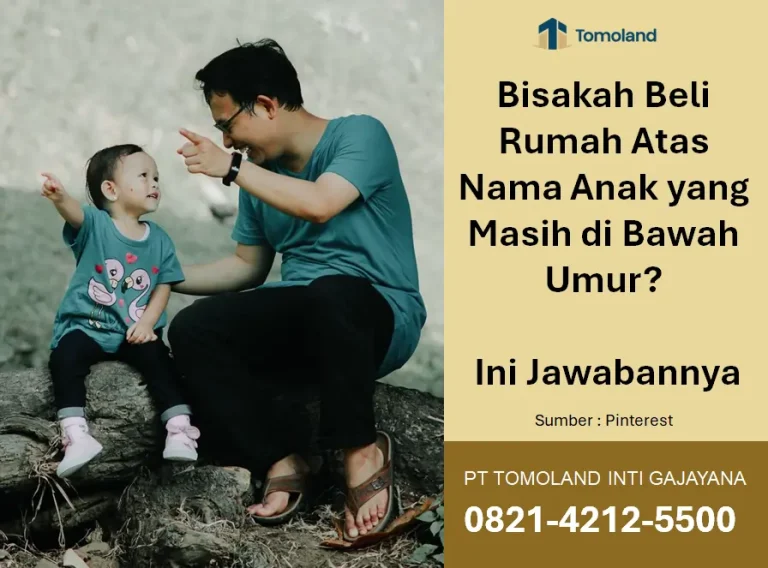 Bisakah Beli Rumah Atas Nama Anak yang Masih di Bawah Umur? Panduan Hukum dan Strategi Properti Keluarga