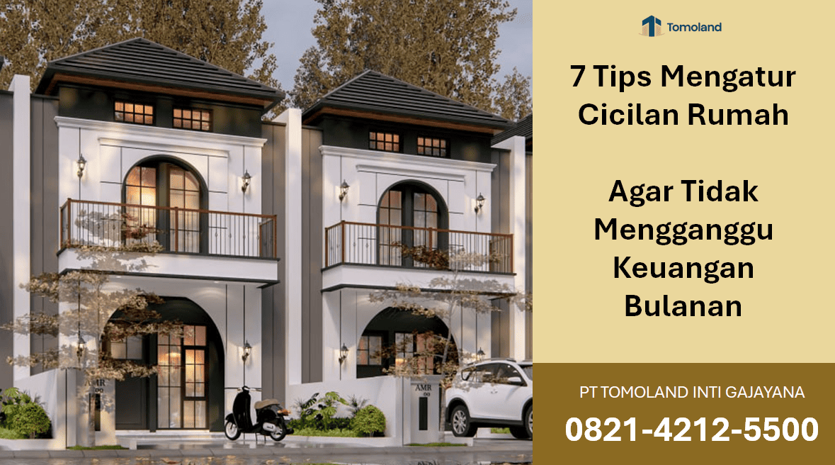 7 Tips Mengatur Cicilan Rumah agar Tidak Mengganggu Keuangan Bulanan