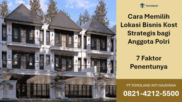 Cara Memilih Lokasi Bisnis Kost Strategis bagi Anggota Polri: 7 Faktor Penentunya